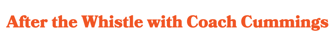 After the Whistle with Coach Cummings