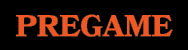 PREGAME