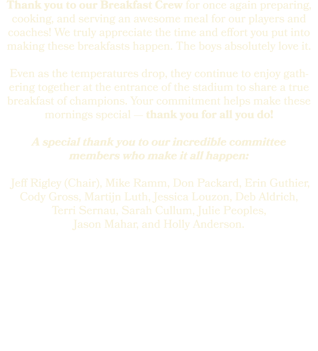 Thank you to our Breakfast Crew for once again preparing, cooking, and serving an awesome meal for our players and co...