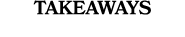TAKEAWAYS