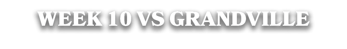 WEEK 10 VS GRANDVILLE