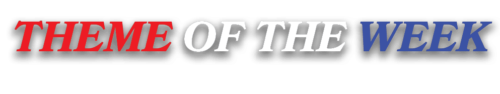 THEME OF THE WEEK