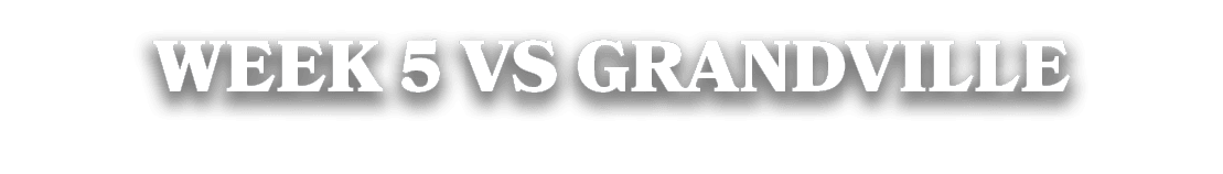 WEEK 5 VS GRANDVILLE