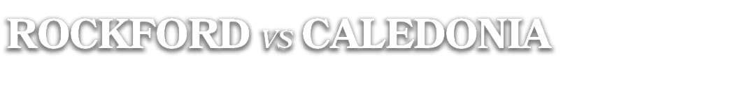ROCKFORD VS CALEDONIA