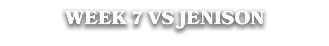WEEK 7 VS JENISON