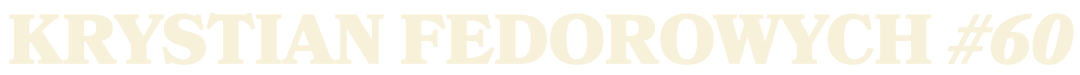 Krystian fedorowych #60