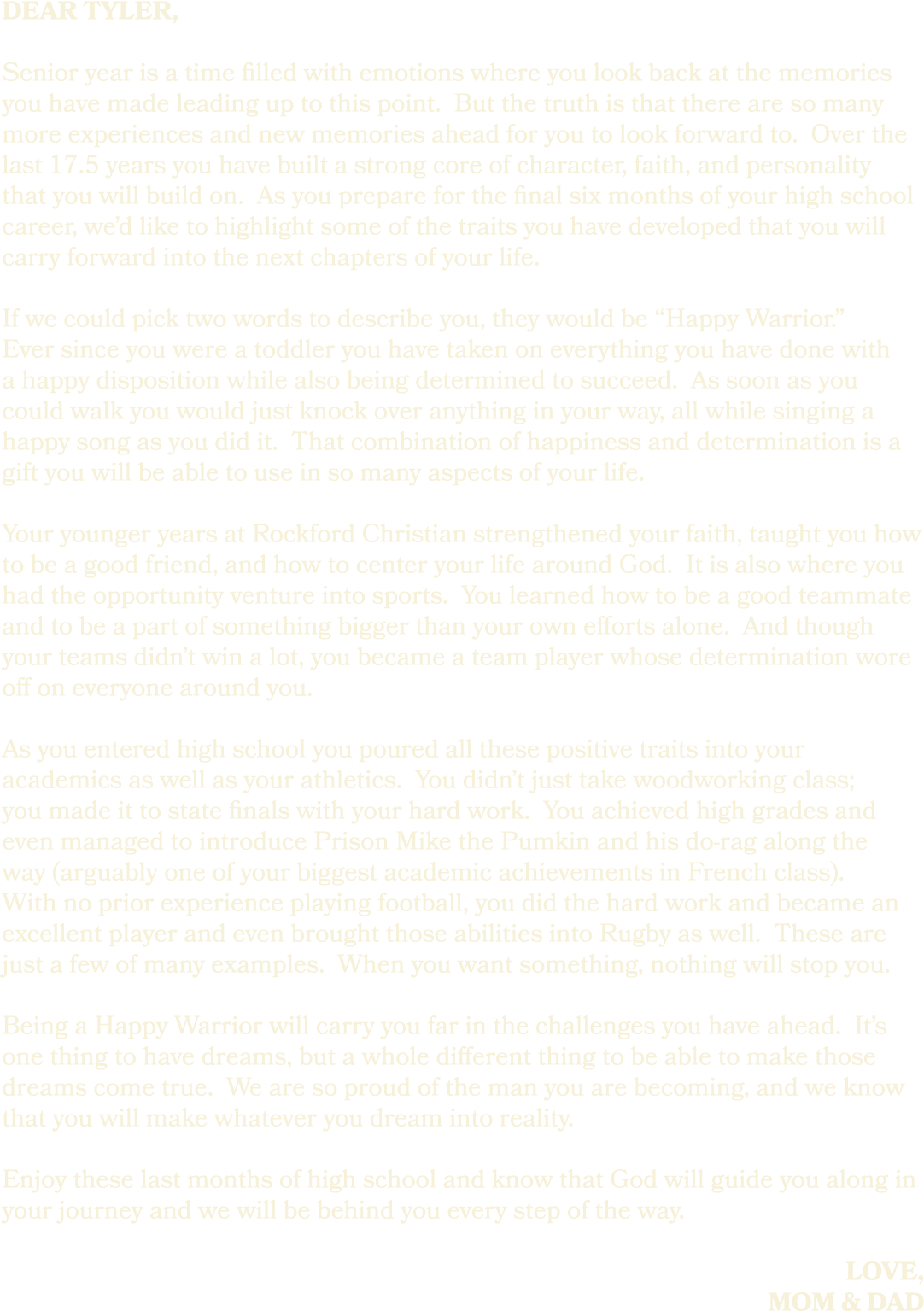 dear tyler, Senior year is a time filled with emotions where you look back at the memories you have made leading up t...