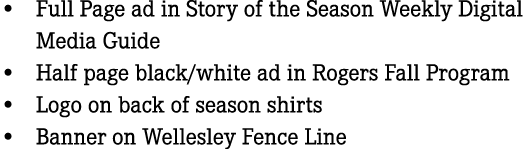 • Full Page ad in Story of the Season Weekly Digital Media Guide • Half page black/white ad in Rogers Fall Program • ...