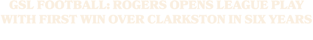 GSL football: Rogers opens league play with first win over Clarkston in six years