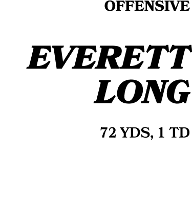 Offensive Everett Long 72 YDS, 1 TD