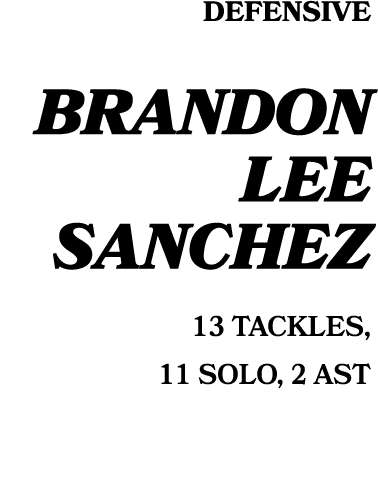 defensive Brandon Lee Sanchez 13 TACKLES, 11 SOLO, 2 AST