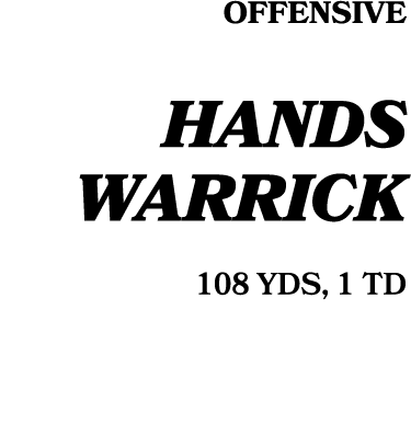 Offensive Hands warrick 108 YDS, 1 TD