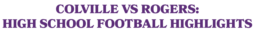 Colville vs Rogers: High School Football Highlights 
