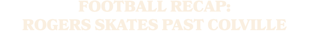 Football Recap: Rogers Skates Past Colville