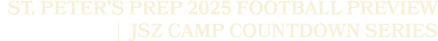 St. Peter’s Prep 2025 Football Preview | JSZ Camp Countdown Series