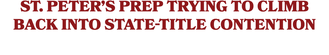 St. Peter’s Prep trying to climb back into state title contention