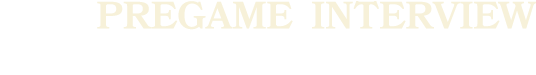 Pregame Interview