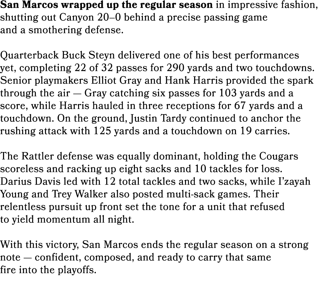 San Marcos wrapped up the regular season in impressive fashion, shutting out Canyon 20–0 behind a precise passing gam...