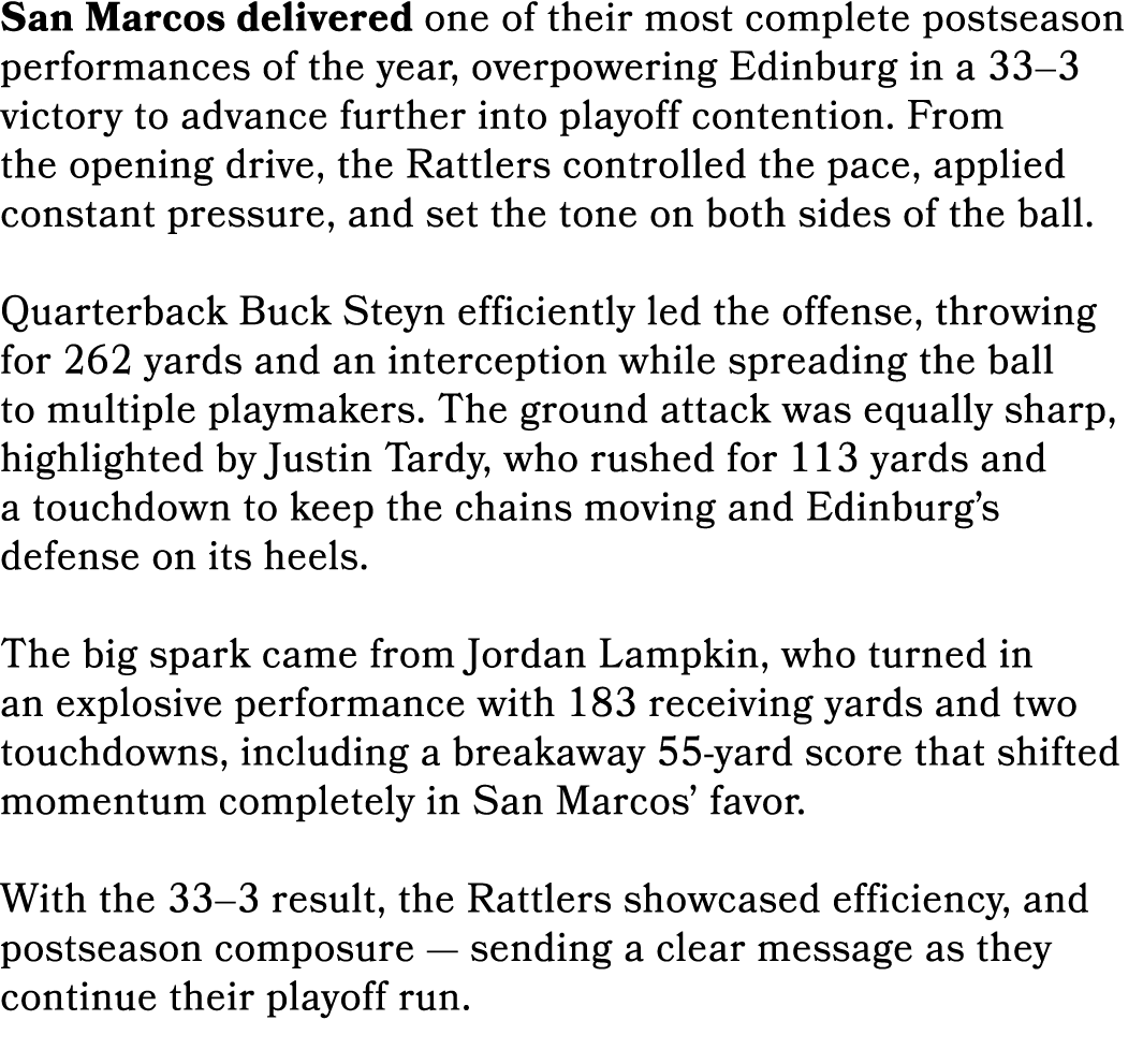 San Marcos delivered one of their most complete postseason performances of the year, overpowering Edinburg in a 33–3 ...