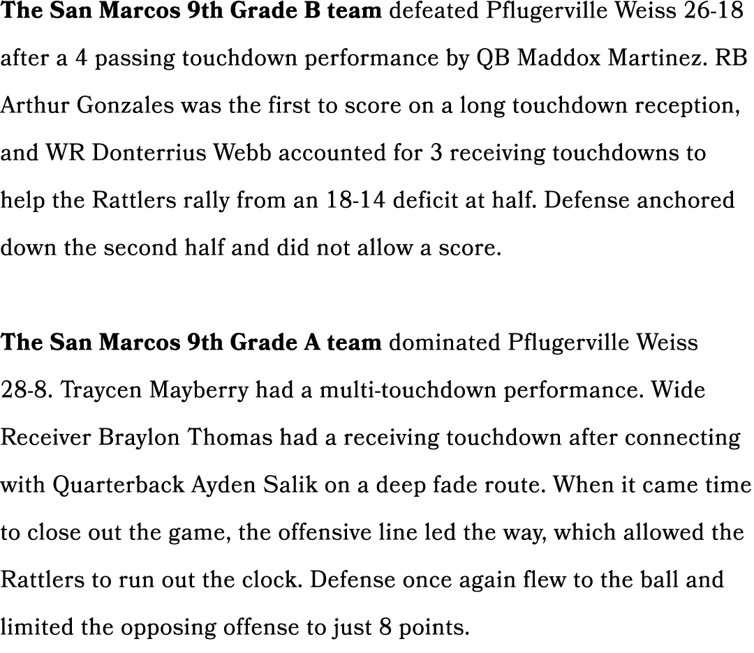 The San Marcos 9th Grade B team defeated Pflugerville Weiss 26 18 after a 4 passing touchdown performance by QB Maddo...