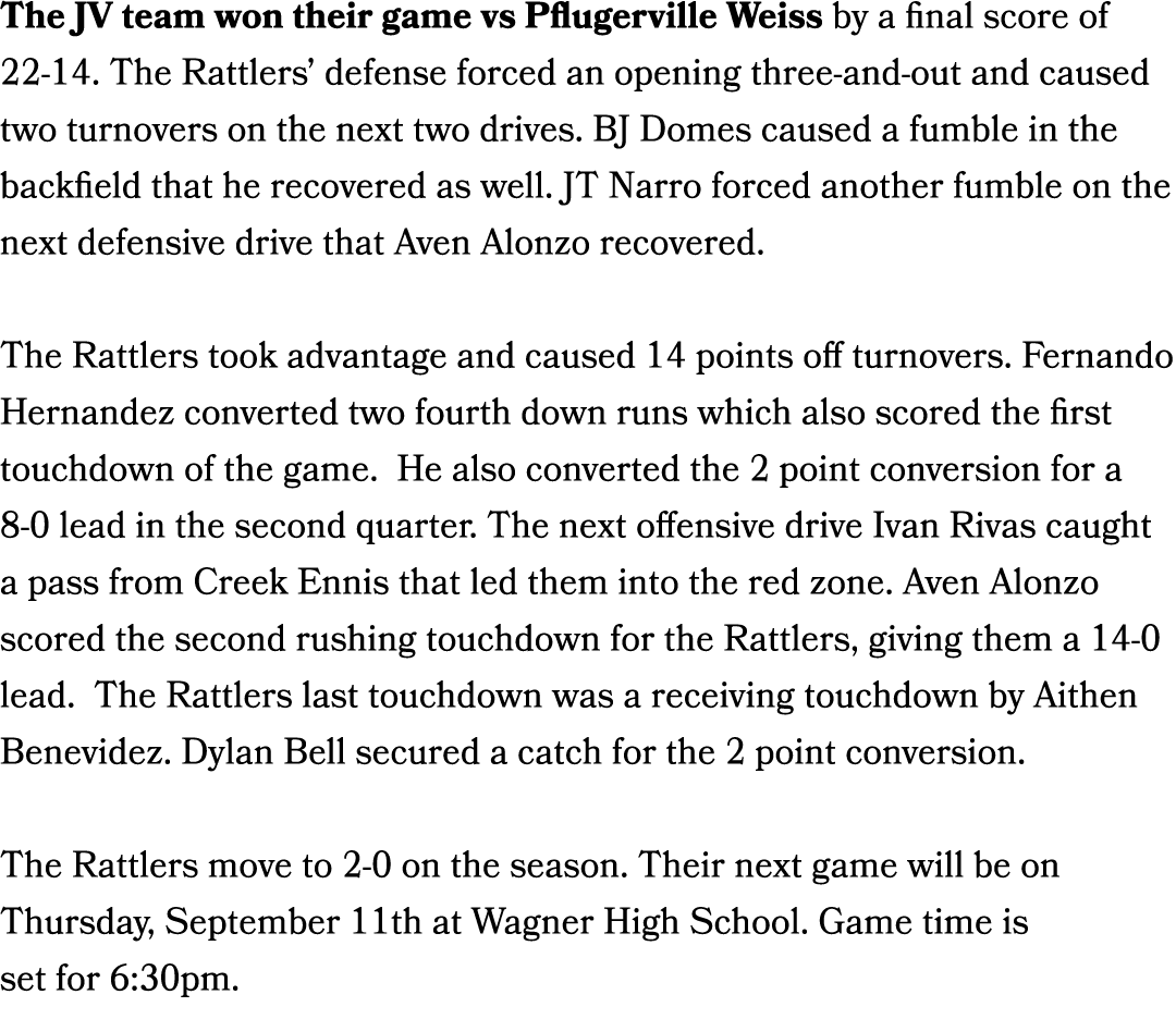 The JV team won their game vs Pflugerville Weiss by a final score of 22 14. The Rattlers’ defense forced an opening t...