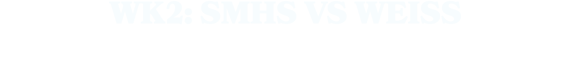 WK2: SMHS vs WEISS
