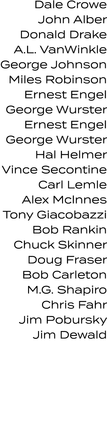 Dale Crowe John Alber Donald Drake A.L. VanWinkle George Johnson Miles Robinson Ernest Engel George Wurster Ernest En...
