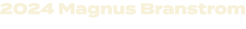 2024 Magnus Branstrom 