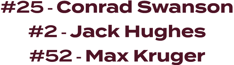 #25 Conrad Swanson #2 Jack Hughes #52 Max Kruger