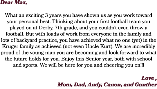 Dear Max, What an exciting 3 years you have shown us as you work toward your personal best. Thinking about your first...