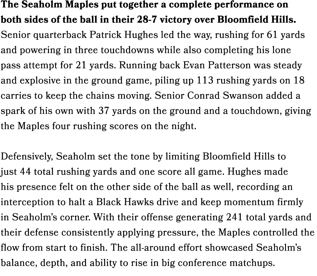 The Seaholm Maples put together a complete performance on both sides of the ball in their 28 7 victory over Bloomfiel...