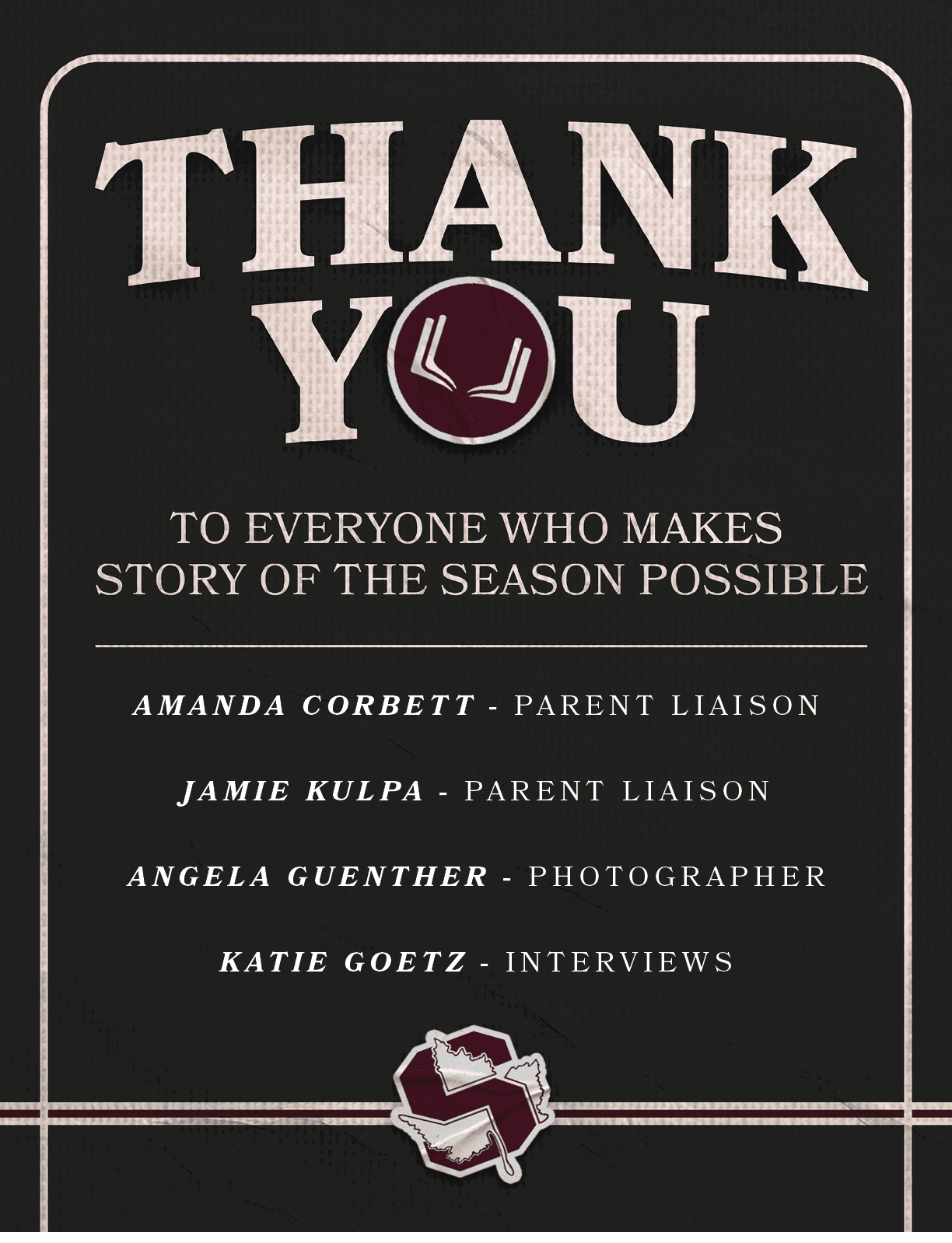 AMANDA CORBETT PARENT LIAISON JAMIE KULPA PARENT LIAISON ANGELA GUENTHER PHOTOGRAPHER KATIE GOETZ INTERVIEWS