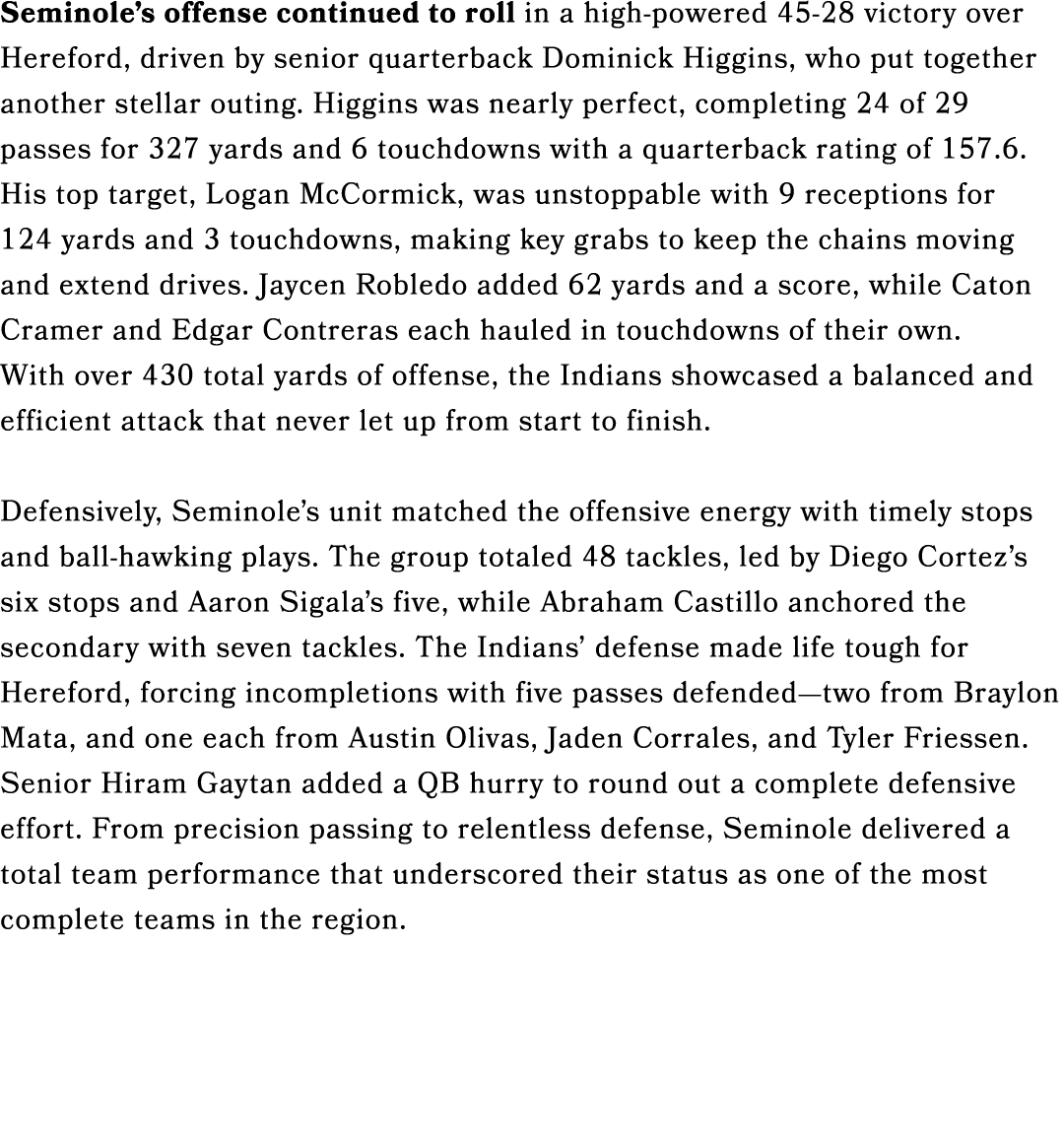 Seminole’s offense continued to roll in a high powered 45 28 victory over Hereford, driven by senior quarterback Domi...