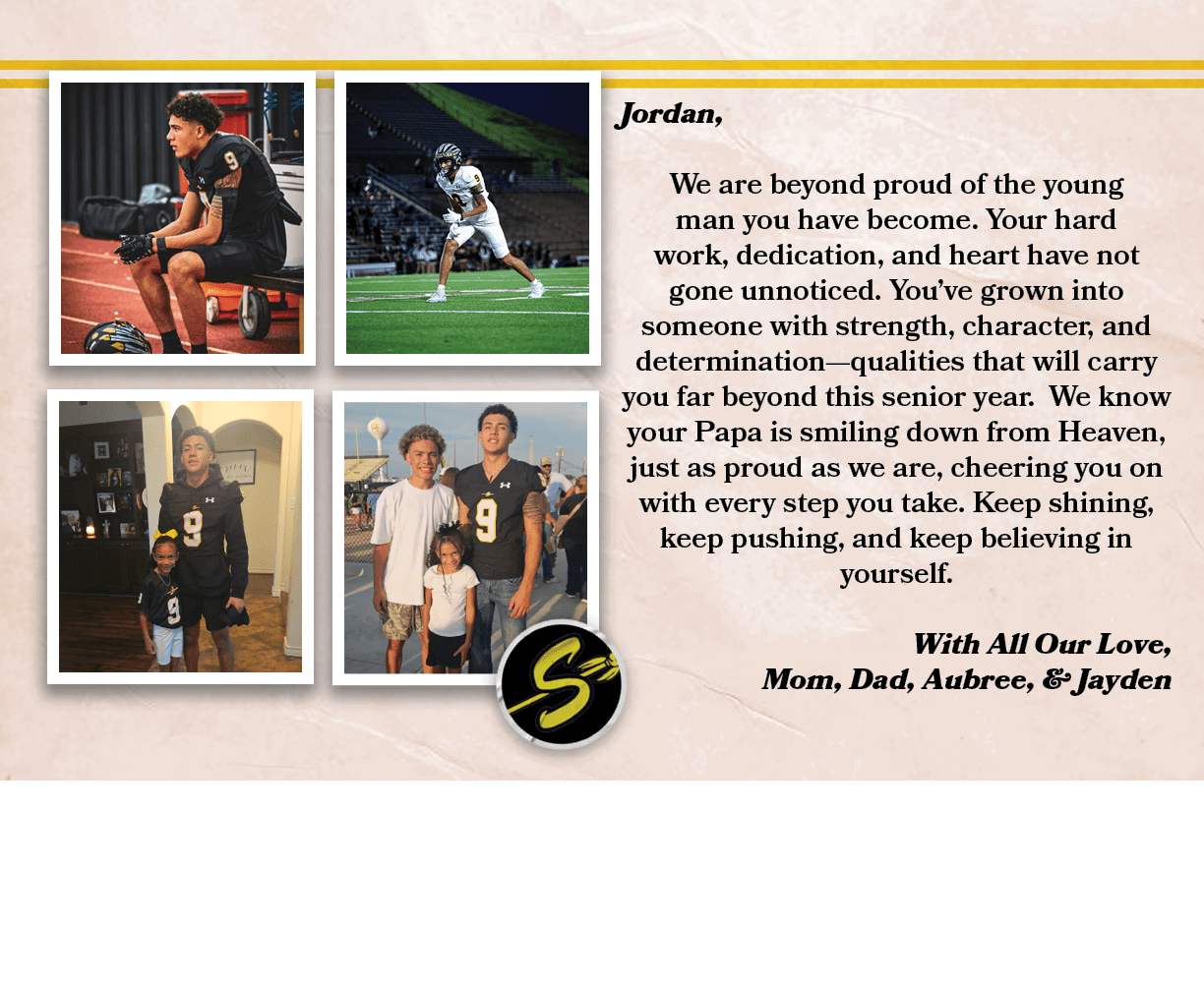 Jordan, We are beyond proud of the young man you have become. Your hard work, dedication, and heart have not gone unn...