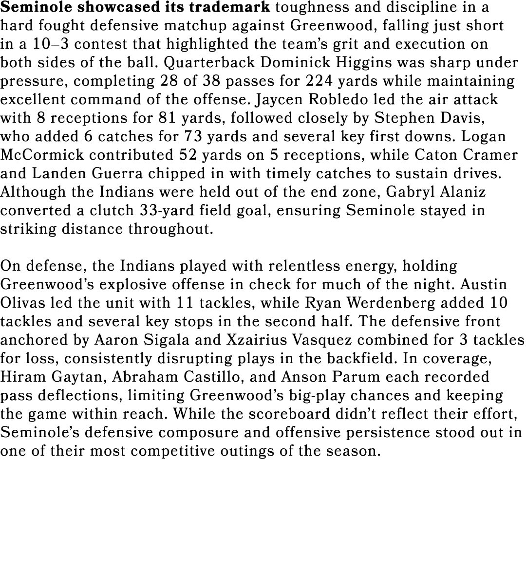 Seminole showcased its trademark toughness and discipline in a hard fought defensive matchup against Greenwood, falli...