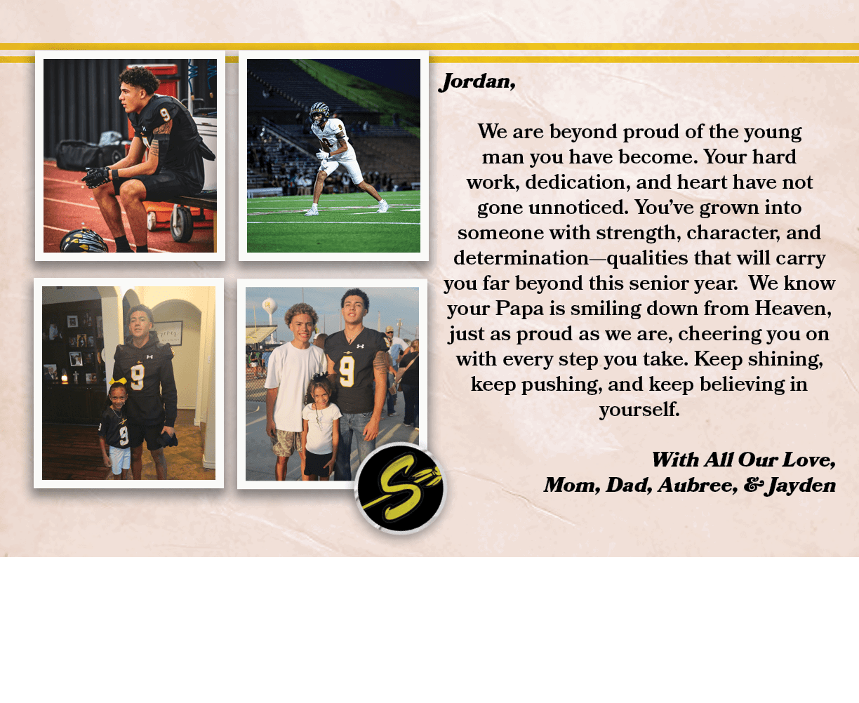 Jordan, We are beyond proud of the young man you have become. Your hard work, dedication, and heart have not gone unn...