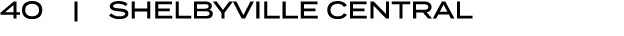 40 | SHELBYVILLE CENTRAL