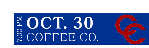 COFFEE CO.,oct. 30,7:00 P