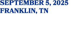 SEPTEMBER 5, 2025 FRANKLIN, TN