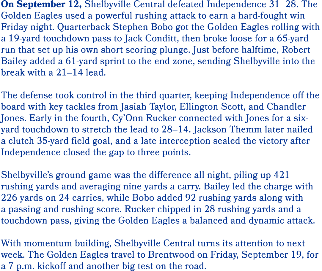 On September 12, Shelbyville Central defeated Independence 31–28. The Golden Eagles used a powerful rushing attack to...