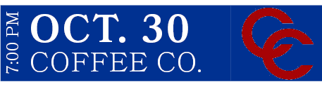 COFFEE CO.,oct. 30,7:00 P