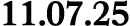 11.07.25