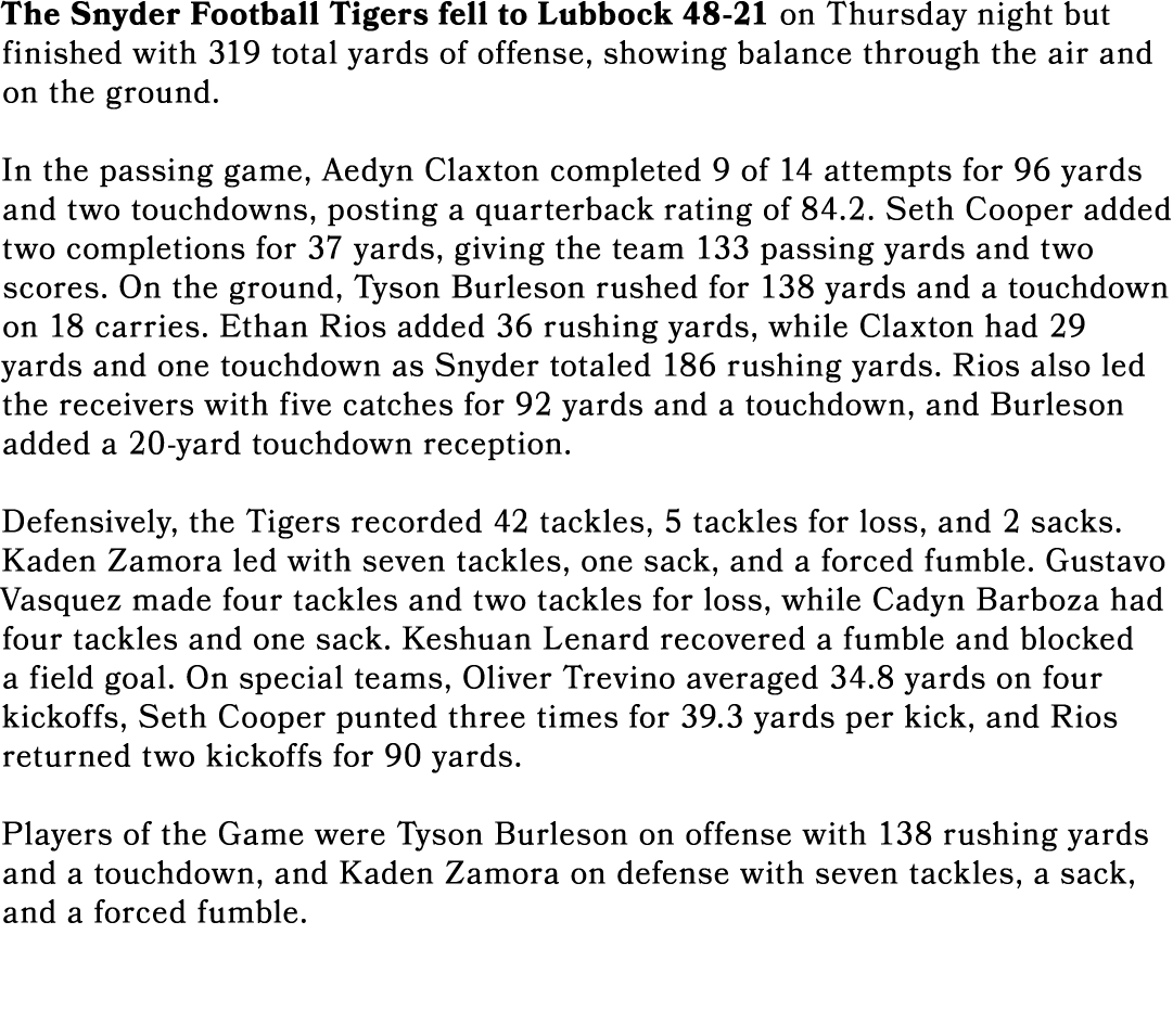 The Snyder Football Tigers fell to Lubbock 48 21 on Thursday night but finished with 319 total yards of offense, show...