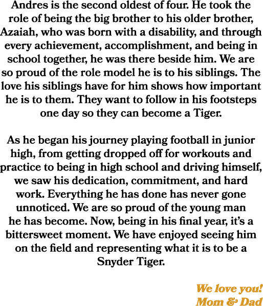 Andres is the second oldest of four. He took the role of being the big brother to his older brother, Azaiah, who was ...