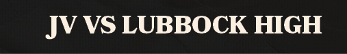 jv vs lubbock hig