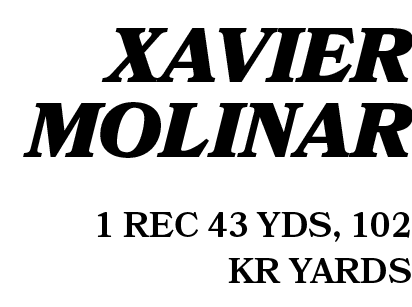 1 rec 43 yds, 102 kr yards,Xavier Molina