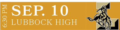 Lubbock High,sep. 10,6:30 P
