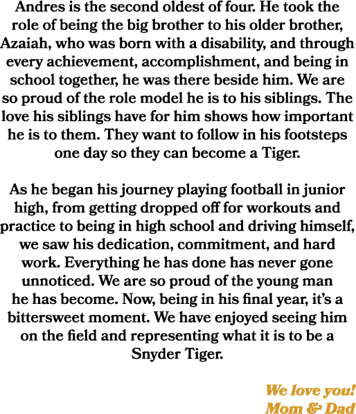 Andres is the second oldest of four. He took the role of being the big brother to his older brother, Azaiah, who was ...