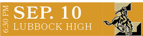 Lubbock High,sep. 10,6:30 P