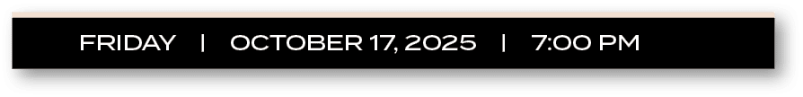 friday | october 17, 2025 | 7:00 P